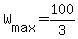 +W%5Bmax%5D+=+100%2F3+