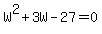+W%5E2%2B3W-27=0