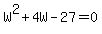 +W%5E2+%2B+4W+-+27+=+0+
