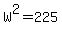 +W%5E2+=+225+