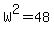 +W%5E2+=+48+