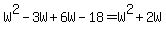 +W%5E2+-+3W+%2B+6W+-+18+=+W%5E2+%2B+2W+