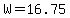 +W+=+16.75+