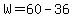 +W+=+60+-+36+
