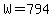 +W+=+794+