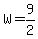 +W+=+9%2F2+