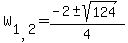 +W+%5B1%2C2%5D=%28-2+%2B-+sqrt+%28124+%29%29+%2F+4