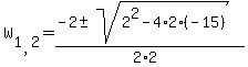 +W+%5B1%2C2%5D=%28-2+%2B-+sqrt+%282%5E2+-4%2A2%2A%28-+15%29+%29%29+%2F+%282%2A2%29