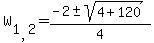 +W+%5B1%2C2%5D=%28-2+%2B-+sqrt+%284+%2B+120+%29%29+%2F+4