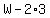 +W+-+2%2A3+