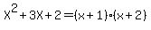 +X%5E2%2B3X%2B2+=++%28x%2B1%29%28x%2B2%29+