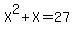 +X%5E2%2BX=27
