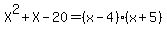 +X%5E2%2BX-20+=++%28x-4%29%28x%2B5%29+
