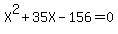 +X%5E2+%2B+35X+-+156+=+0+