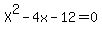 +X%5E2+-+4x+-+12+=+0+
