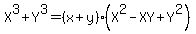 +X%5E3%2B+Y%5E3+=+%28x+%2B+y%29%28X%5E2+-+XY+%2B+Y%5E2%29+