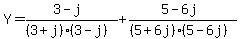 +Y+=+%283-j%29%2F%28%283%2Bj%29%283-j%29%29+%2B+%285-6j%29%2F%28%285%2B6j%29%285-6j%29%29+