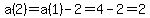 +a%282%29=a%281%29-2=4-2=2