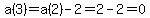 +a%283%29=a%282%29-2=2-2=0