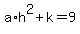 +a%2Ah%5E2+%2B+k+=+9+