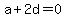 +a%2B2d=0+