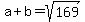 +a%2Bb=+sqrt%28169%29+