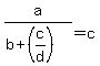 +a%2F%28b%2B%28c%2Fd%29%29=c+