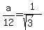 +a%2F12+=+1%2F%28sqrt%283%29+%29+