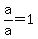 +a%2Fa+=+1+