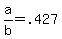 +a%2Fb+=+.427+