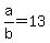 +a%2Fb+=+13+