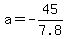 +a=-+45%2F7.8
