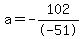 +a=-102%2F-51