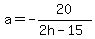 +a=-20%2F%282h+-+15%29