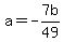 +a=-7b%2F49+