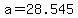 +a=28.545
