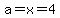 +a=x=4