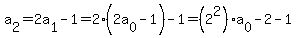 +a%5B2%5D+=+2a%5B1%5D+-+1+=+2%282a%5B0%5D+-+1%29+-+1+=+%282%5E2%29%2Aa%5B0%5D+-+2+-+1+