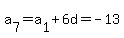 +a%5B7%5D+=+a%5B1%5D%2B6d+=+-13+