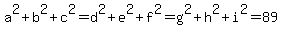 +a%5E2%2Bb%5E2%2Bc%5E2=d%5E2%2Be%5E2%2Bf%5E2=g%5E2%2Bh%5E2%2Bi%5E2=89+