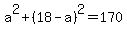 +a%5E2+%2B+%28+18+-+a+%29%5E2+=+170+