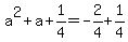 +a%5E2+%2B+a+%2B+1%2F4++=+-2%2F4+%2B+1%2F4+