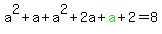 +a%5E2+%2B+a+%2B+a%5E2+%2B+2a+%2B+green%28a%29+%2B+2+=+8+