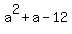 +a%5E2+%2B+a+-+12+