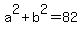 +a%5E2+%2B+b%5E2+=+82+