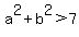+a%5E2+%2B+b%5E2+%3E7+