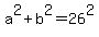 +a%5E2+%2B+b+%5E2+=+26%5E2+