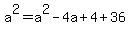 +a%5E2+=++a%5E2-4a+%2B+4+%2B+36
