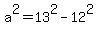 +a%5E2+=+13%5E2+-+12%5E2+
