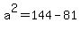 +a%5E2+=+144+-+81+
